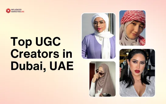 Top UGC Creators in Dubai, UAE