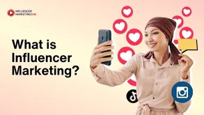 What is Influencer Marketing: Complete Guide