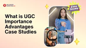 What is UGC Marketing- Importance, Advantages and Case Studies